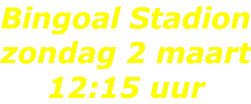Bingoal Stadion zondag 2 maart 12:15 uur