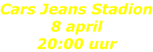 Cars Jeans Stadion 8 april 20:00 uur