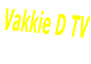 Vakkie D TV