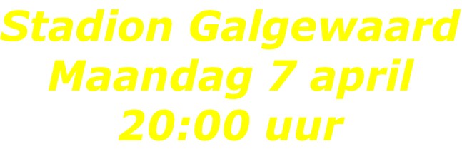 Stadion Galgewaard Maandag 7 april 20:00 uur