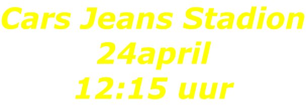 Cars Jeans Stadion 24april 12:15 uur